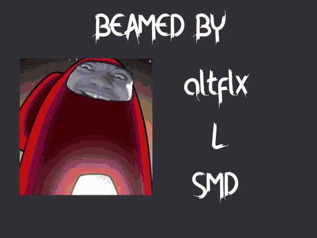 a picture of an among us character with the words " beamed by altflix l smd " on the bottom