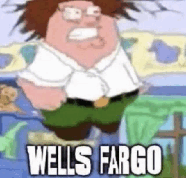 a cartoon character from family guy is standing in front of a wall with the words `` wells fargo '' written on it .