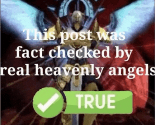 this post was fact checked by real heavenly angels with a green check mark