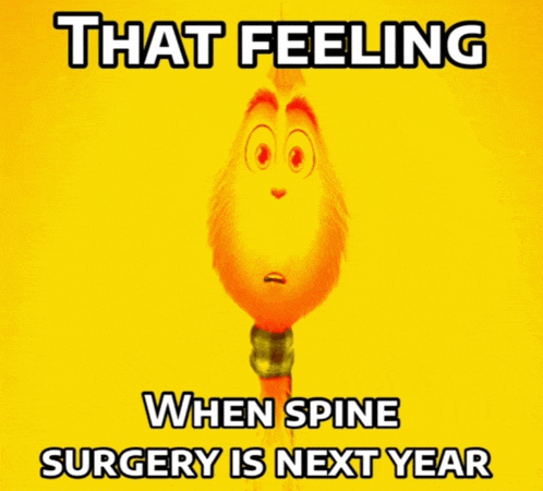 a picture of a cartoon character with the words that feeling when spine surgery is next year