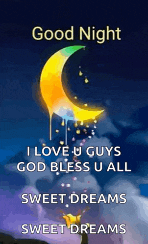 a picture of a crescent moon with the words `` good night i love you guys god bless you all sweet dreams sweet dreams ''