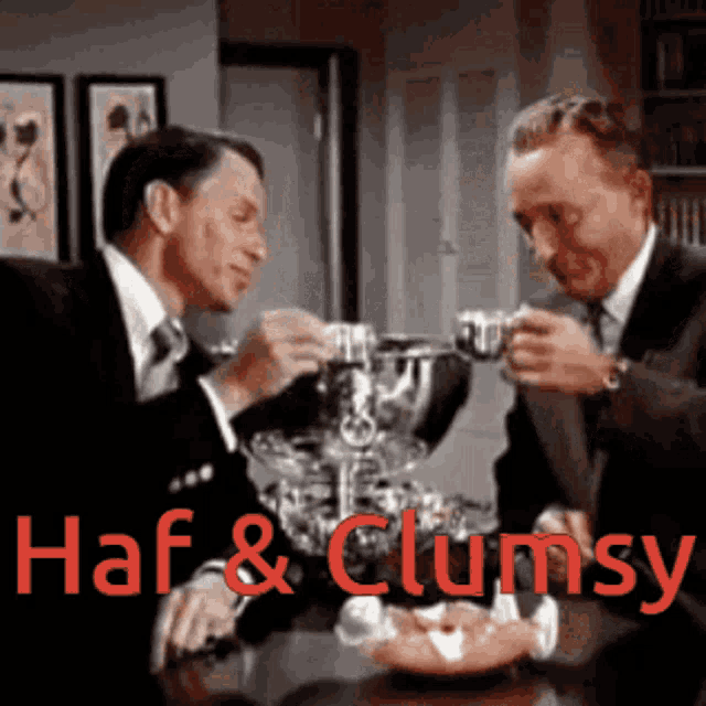 two men toasting with the words haf & clumsy