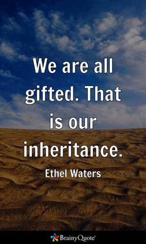 we are all gifted that is our inheritance