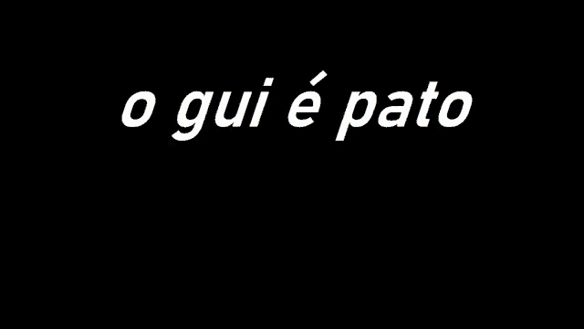 a black background with the words o gui e pato in white