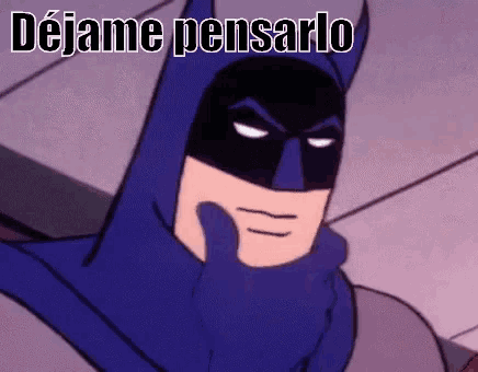 a cartoon of batman with his hand on his chin and the words `` dejame pensarlo '' above him .