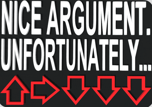 a black sign that says nice argument unfortunately