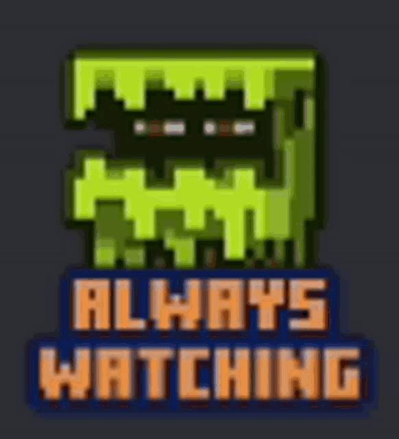 a sticker that says always watching with a pixelated monster