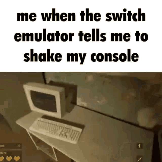 a computer sits on a desk with the words me when the switch emulator tells me to shake my console below it