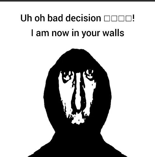 a black and white drawing of a person 's face with the words uh oh bad decision i am now in your walls