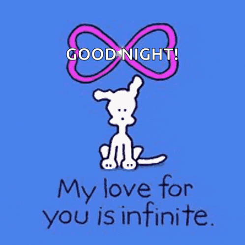 a cartoon of a dog with an infinity symbol and the words good night my love for you is infinite .