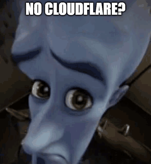 a cartoon character with a sad look on his face and the caption " no cloudflare "