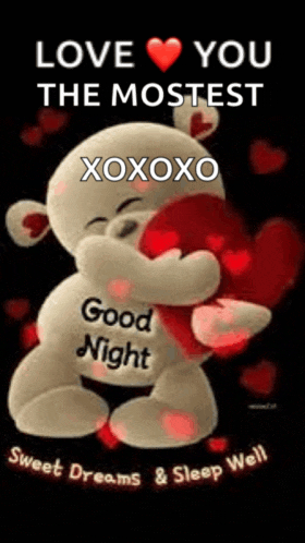 a teddy bear is hugging a red heart and says `` love you the mostest xoxo good night sweet dreams & sleep well '' .