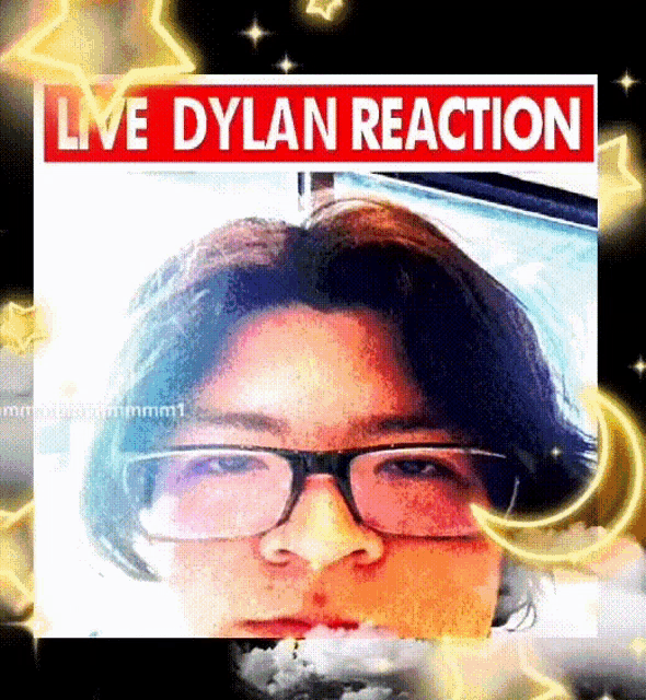 a man wearing glasses is surrounded by a live dylan reaction sign