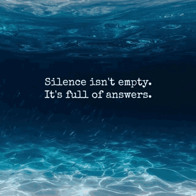 silence isn 't empty , it 's full of answers