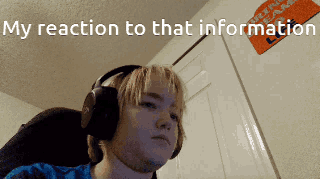 a young boy wearing headphones with the words " my reaction to that information " above him