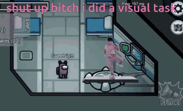 among us game that says " shut up bitch i did a visual task " on top