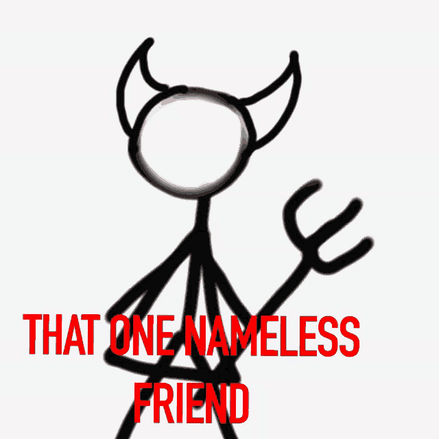 a drawing of a stick figure with horns and the words that one nameless friend in red