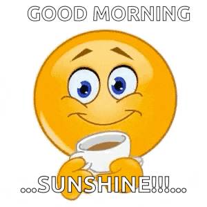 a smiley face is holding a cup of coffee and saying `` good morning sunshine ! ''