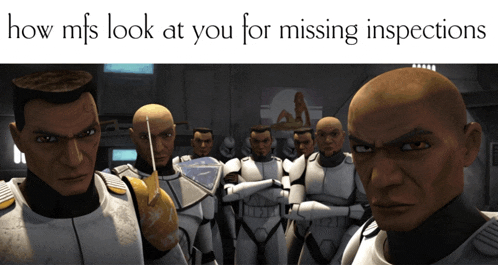 a group of clone troopers standing next to each other with the words how mfs look at you for missing inspections above them