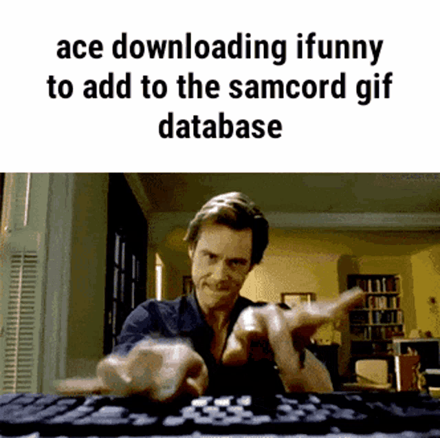 a man is typing on a keyboard with the words ace downloading ifunny to add to the samcord gif database below him