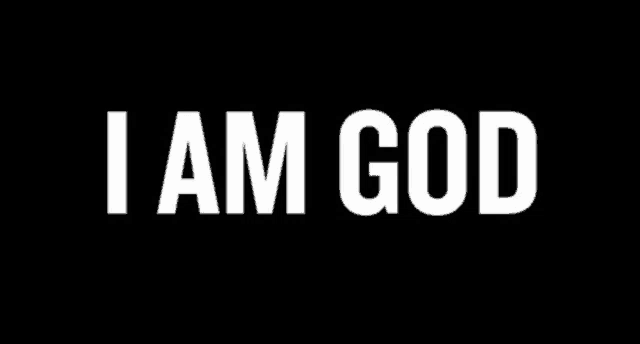 a black background with the words " i am god " in white letters