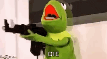 kermit the frog is holding a gun with his mouth open and says `` die '' .