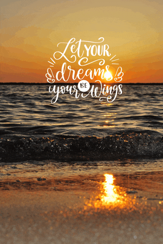 a beach scene with the words let your dreams be your wings on it