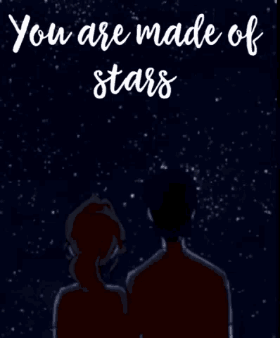 a drawing of a man and woman looking at the stars with the words " you are made of stars " above them