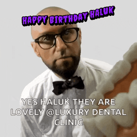 a man with glasses and a bow tie says happy birthday haluk yes haluk they are lovely @ luxury dental clinic