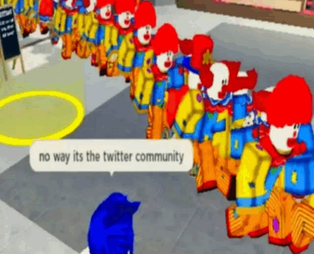 a bunch of clowns are standing in a line with a speech bubble that says no way its the twitter community .