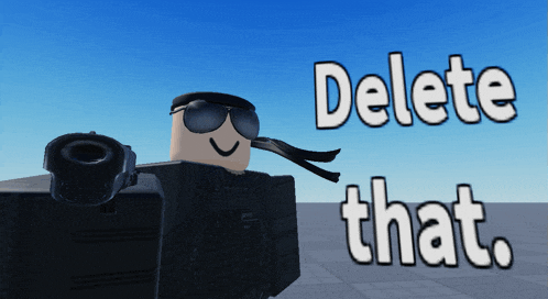 a roblox character holding a gun with the words delete that above him