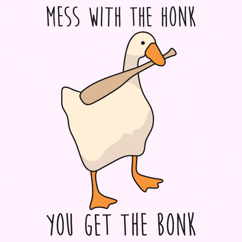 a drawing of a duck holding a bat with the words mess with the honk you get the bonk below it