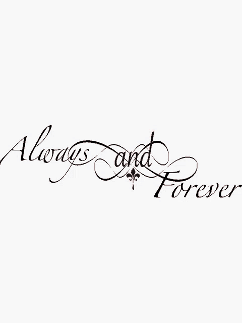 a white background with the words " always and forever " on it