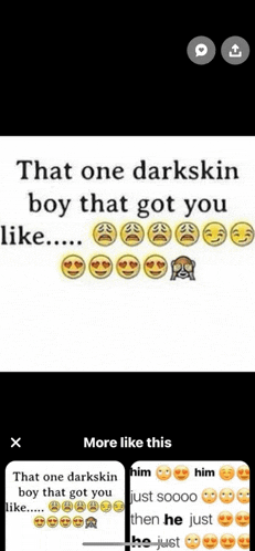 that one darkskin boy that got you like . that one darkskin boy that got you like .