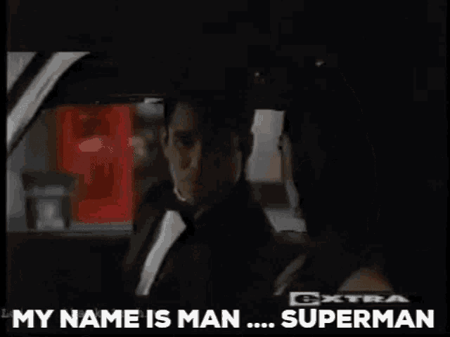a woman in a car says " my name is man .... superman "