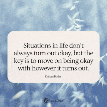 a quote by kristen butler says situations in life don 't always turn out okay
