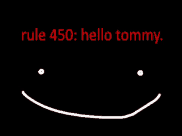 a black background with the words rule 450 hello tommy written in red