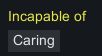 a black background with the words " incapable of caring " on it