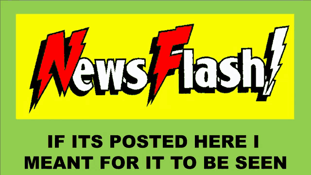 a yellow sign that says news flash if it 's posted here i mean it to be seen