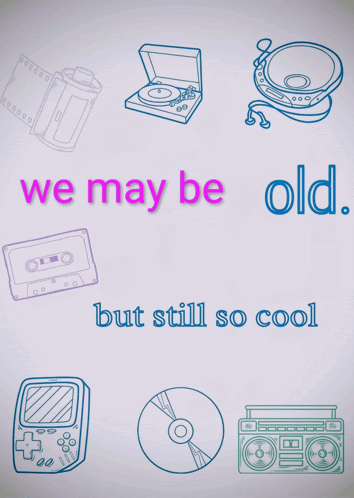 we may be old but still so cool written on a white background