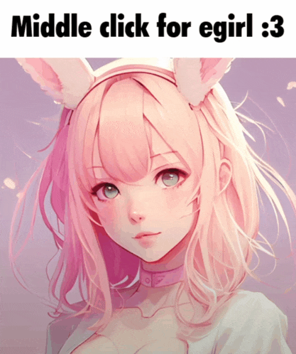 a picture of a girl with bunny ears and the words middle click for egirl 3