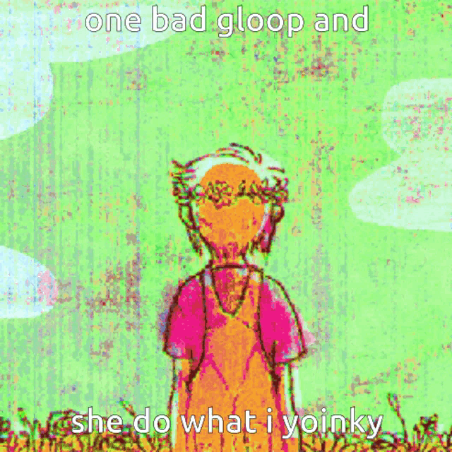 a girl with a flower crown on her head is standing in a field with the words one bad gloop and she do what i yoinky