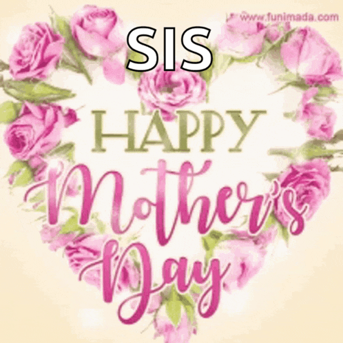 a sis happy mother 's day card with a heart of pink roses