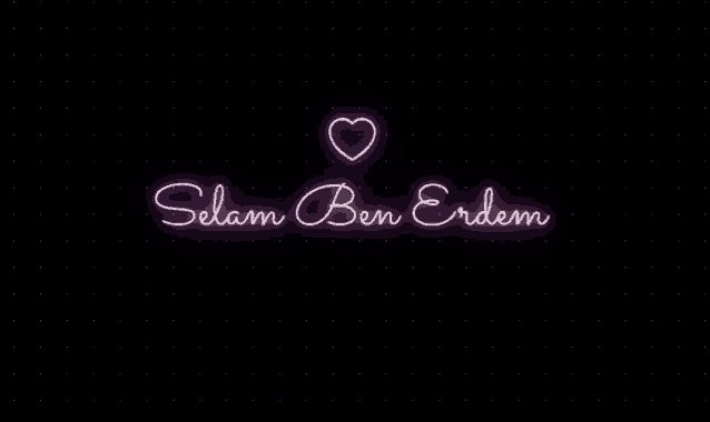 a neon sign that says selam ben erdem with a heart in the middle