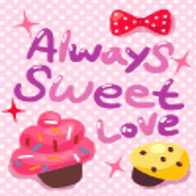 a pink background with cupcakes and the words always sweet love on it
