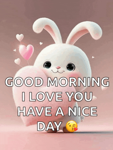 a picture of a bunny holding a heart with the words " good morning i love you have a nice day "