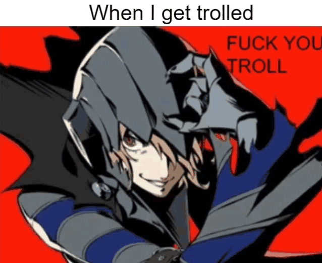 a cartoon of a man with the words " when i get trolled fuck you troll "