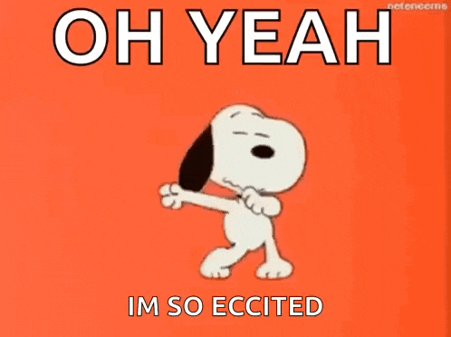 a cartoon of snoopy dancing with the words `` oh yeah im so excited '' written above him .