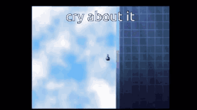 a screenshot of a video game with the words cry about it at the top