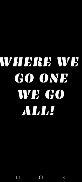 where we go one we go all is written in white on a black background